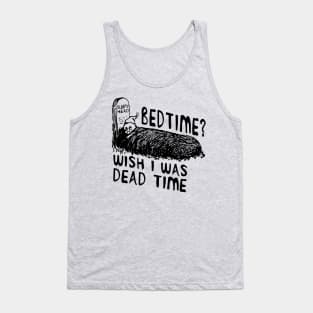 Bedtime? Wish I Was Dead Time - Cursed Meme Tank Top